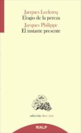 ELOGIO DE LA PEREZA / EL INSTANTE PRESENTE de LECLERCQ, JACQUES PHILIPPE, JACQUES 