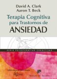 TERAPIA COGNITIVA PARA TRASTORNOS DE ANSIEDAD di BECK, AARON T. 