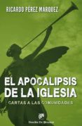 EL APOCALIPSIS DE LA IGLESIA: CARTAS A LAS COMUNIDADES di PEREZ MARQUEZ, RICARDO 