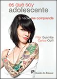 ES QUE SOY ADOLESCENTE Y NADIE ME COMPRENDE di GUEMBE, PILAR GOI, CARLOS 