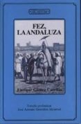 FEZ, LA ANDALUZA di GOMEZ CARRILLO, ENRIQUE 