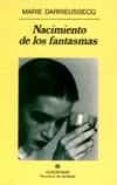 NACIMIENTO DE LOS FANTASMAS de DARRIEUSSECQ, MARIE 