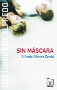 SIN MASCARA de GOMEZ CERDA, ALFREDO 