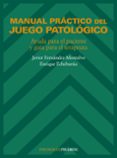 MANUAL PRACTICO DEL JUEGO PATOLOGICO: AYUDA PARA EL PACIENTE Y GU IA PARA EL TERAPEUTA de ECHEBURUA-ODRIOZOLA, ENRIQUE  FERNANDEZ-MONTALVO, JAVIER  ECHEBURUA, ENRIQUE 