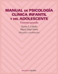 MANUAL DE PSICOLOGIA CLINICA INFANTIL Y ADOLESCENTE : TRASTORNOS GENERALES de CABALLO, VICENTE E. VV.AA. SIMON LOPEZ, MIGUEL ANGEL 