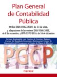 PLAN GENERAL DE CONTABILIDAD PUBLICA: ORDE EHA/1037/2010, DE 13 DE ABRIL, Y ADAPTACIONES DE LAS ORDENES EHA/3068/2011, DE 8 DE   NOVIEMBRE, Y HFP/1970/2016, DE 16 DE DICIEMBRE di VV.AA. 