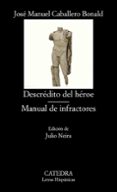 DESCREDITO DEL HEROE; MANUAL DE INFRACTORES de CABALLERO BONALD, JOSE MANUEL 