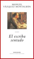 EL ESCRIBA SENTADO de VAZQUEZ MONTALBAN, MANUEL 
