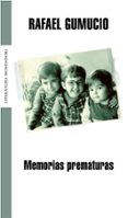 MEMORIAS PREMATURAS de GUMUCIO, RAFAEL 