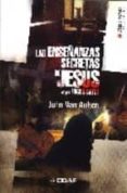 LAS ENSEANZAS SECRETAS DE JESUS: SUS PALABRAS DESCODIFICADAS, SU S ENSEANZAS OCULTAS REVELADAS di AUKEN, JOHN VAN 