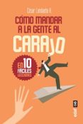 COMO MANDAR A LA GENTE AL CARAJO de LANDAETA H., CESAR 