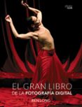 EL GRAN LIBRO DE LA FOTOGRAFA DIGITAL de LONG, BEN 
