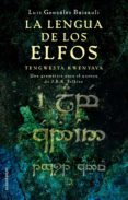 LA LENGUA DE LOS ELFOS: TENGWESTA KWENYAVA UNA GRAMATICA PARA EL QUENYA DE JRR TOLKIEN di GONZALEZ BAIXAULI, LUIS 