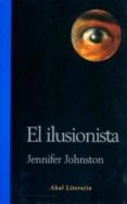 EL ILUSIONISTA de JOHNSTON, JENNIFER 