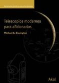 TELESCOPIOS MODERNOS PARA AFICIONADOS de COVINGTON, MICHAEL 