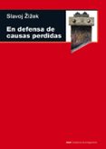 EN DEFENSA DE LAS CAUSAS PERDIDAS de ZIZEK, SLAVOJ 