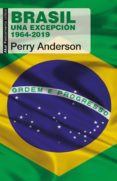 BRASIL: UNA EXCEPCION 1964-2019 de ANDERSON, PERRY 