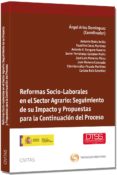 REFORMAS SOCIO-LABORALES EN EL SECTOR AGRARIO: SEGUIMIENTO DE SU IMPACTO Y PROPUESTAS PARA LA CONTINUACIN DEL PROCESO de ARIAS DOMINGUEZ, ANGEL 