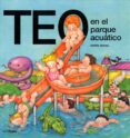 TEO EN EL PARQUE ACUATICO de DENOU, VIOLETA 