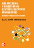 ORGANIZACION Y DIRECCION DE CENTROS EDUCATIVOS INNOVADORES: EL CE NTRO EDUCATIVO VERSATIL de MARTIN-MORENO CERRILLO, QUINTINA 
