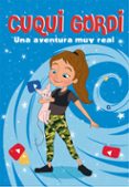 CUQUI GORDI. UNA AVENTURA MUY REAL di CUQUI GORDI 