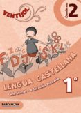 VENTIJOL. CUADERNO 2 CI. LENGUA CASTELLANA EDUCACIN PRIMARIA - PRIMER CICLO - 1 CATALUA di VV.AA. 