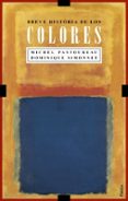 BREVE HISTORIA DE LOS COLORES de PASTOUREAU, MICHEL  SIMONNET, DOMINIQUE 