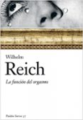 LA FUNCION DEL ORGASMO de REICH, WILHELM 