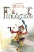 CATALOGO DE SERES FANTASTICOS de RAMIREZ, ALEJANDRA  CELIS, AGUSTIN 
