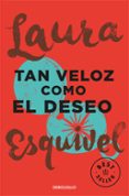 TAN VELOZ COMO EL DESEO de ESQUIVEL, LAURA 