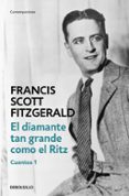 EL DIAMANTE TAN GRANDE COMO EL RITZ (CUENTOS 1) de FITZGERALD, FRANCIS SCOTT 