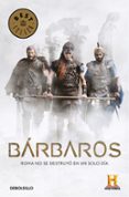 BARBAROS: DE LOS PUNICOS A LOS GODOS: LAS LUCHAS CONTRA EL IMPERIO ROMANO di VV.AA. 