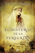 EL MISTERIO DE LA PEREGRINA de JORDAN, RICARDA 