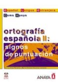 ORTOGRAFIA ESPAOLA II: SIGNOS DE PUNTUACION de DIAZ PERALTA, MARINA  CACERES LORENZO, MARIA TERESA 