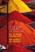 EL ALBUM FAMILIAR; BAJARSE AL MORO de ALONSO DE SANTOS, JOSE LUIS 