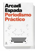 PERIODISMO PRACTICO de ESPADA, ARCADI 