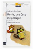 MORRIS UNA COSA ME PERSIGUE de KESELMAN, GABRIELA 