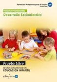 PRUEBAS LIBRES PARA LA OBTENCION DEL TITULO DE TECNICO SUPERIOR E N EDUCACION INFANTIL. DESARROLLO SOCIOAFECTIVO di VV.AA