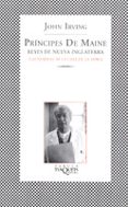 PRINCIPES DE MAINE, REYES DE NUEVA INGLATERRA (LAS NORMAS DE LA C ASA DE LA SIDRA) de IRVING, JOHN 