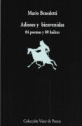 ADIOSES Y BIENVENIDAS: 84 POEMAS Y 80 HAIKUS de BENEDETTI, MARIO 