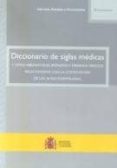 DICCIONARIO DE SIGLAS MEDICAS Y OTRAS ABREVIATURAS, EPONIMOS Y TE RMINOS MEDICOS RELACIONADOS CON LA CODIFICACION DE LAS ALTAS HOSPITALARIAS di VV.AA. 