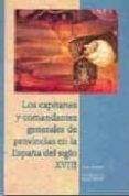 LOS CAPITANES Y COMANDANTES GENERALES DE PROVINCIAS EN LA ESPAA DEL SIGLO XVIII di OZANAM, DIDIER 