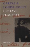 CARTAS A LOUISE COLET de FLAUBERT, GUSTAVE 