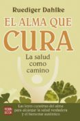 LA SALUD COMO CAMINO: COMO TU CUERPO TRANSMITE LOS MENSAJES DEL A LMA di DAHLKE, REUDIGER 