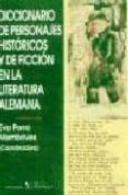DICCIONARIO DE PERSONAJES HISTORICOS Y DE FICCION EN LA LITERATUR A ALEMANA (ED. BILINGE) di VV.AA. 