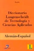 DICCIONARIO LANGENSCHEIDT DE TECNOLOGIA Y CIENCIAS APLICADAS. ALE MAN-ESPAOL di RADDE, KARL-HEINZ 