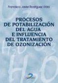 PROCESOS DE POTABILIZACION DEL AGUA E INFLUENCIA DEL TRATAMIENTO DE OZONIZACION de RODRIGUEZ VIDAL, FRANCISCO JAVIER 