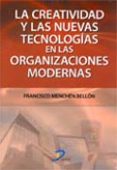 LA CREATIVIDAD Y LAS NUEVAS TECNOLOGIAS EN LAS ORGANIZACIONES MOD ERNAS di MENCHEN BELLON, FRANCISCO 