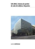 GVE (BUC). SISTEMA DE GESTION DE VALOR DE EDIFICIOS.REQUISITOS di VV.AA. 