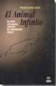 EL ANIMAL INFINITO: UNA VISION ANTROPOLOGICA Y FILOSOFICA DEL COM PORTAMIENTO RELIGIOSO di CABADA CASTRO, MANUEL 